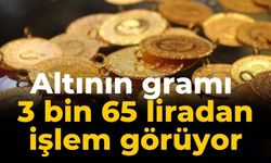 Altının gramı 3 bin 65 liradan işlem görüyor