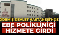 Ödemiş Devlet Hastanesi'nde Ebe Polikliniği Hizmete Girdi