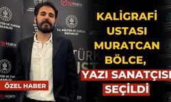 KALİGRAFİ USTASI MURATCAN BÖLCE, YAZI SANATÇISI SEÇİLDİ