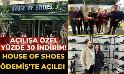 House of Shoes Ödemiş’te açıldı  Açılışa özel yüzde 30 indirim!