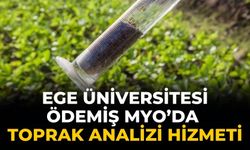 EGE ÜNİVERSİTESİ ÖDEMİŞ MYO’DA TOPRAK ANALİZİ HİZMETİ