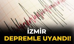 İzmir depremle uyandı!