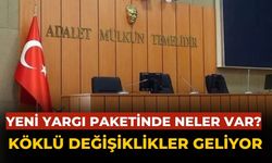 Yeni yargı paketinde neler var?  Köklü değişiklikler geliyor