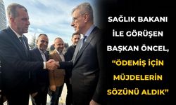 Sağlık bakanı ile görüşen Başkan Öncel, “Ödemiş için müjdelerin sözünü aldık”