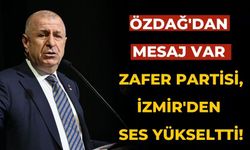 Özdağ'dan mesaj var  Zafer Partisi, İzmir'den ses yükseltti!