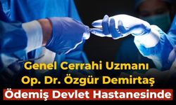 Genel Cerrahi Uzmanı Op. Dr. Özgür Demirtaş Ödemiş Devlet Hastanesinde