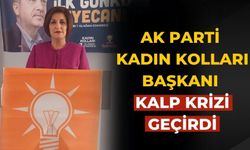 AK Parti Kadın Kolları Başkanı Kalp Krizi Geçirdi