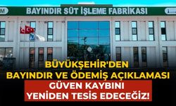 Büyükşehir'den Bayındır ve Ödemiş açıklaması Güven kaybını yeniden tesis edeceğiz!