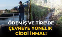 Ödemiş ve Tire’de Çevreye yönelik ciddi İhmal!