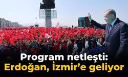 Program netleşti: Erdoğan, İzmir’e geliyor