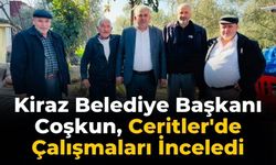 Kiraz Belediye Başkanı Coşkun, Ceritler'de Çalışmaları İnceledi