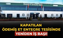 Kapatılan Ödemiş et entegre tesisinde yeniden iş başı!