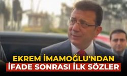 Ekrem İmamoğlu'ndan ifade sonrası ilk sözler