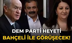 DEM PARTİ HEYETİ BAHÇELİ İLE GÖRÜŞECEK!