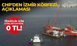 CHP'den İzmir Körfezi açıklaması Temizlik için ayrılan kaynak 0 TL!