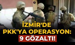 İzmir'de PKK'ya operasyon: 9 gözaltı!