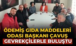 Ödemiş Gıda Maddeleri Odası BAŞKANI ÇAVUŞ Gevrekçilerle Buluştu