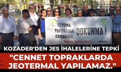 KOZADER'DEN JES İHALELERİNE TEPKİ.  "CENNET TOPRAKLARDA JEOTERMAL YAPILAMAZ."