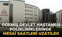 Ödemiş Devlet Hastanesi Polikliniklerinde Mesai Saatleri Uzatıldı!