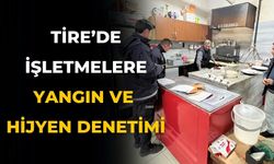 Tire’de işletmelere yangın ve hijyen denetimi