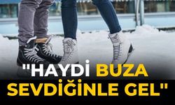 ''Haydi Buza Sevdiğinle Gel''