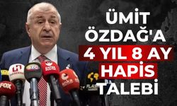 Ümit Özdağ'a 4 yıl 8 ay hapis talebi