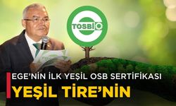 EGE’NİN İLK YEŞİL OSB SERTİFİKASI YEŞİL TİRE’NİN