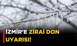 İzmir'e zirai don uyarısı!