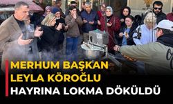 MERHUM BAŞKAN LEYLA KÖROĞLU HAYRINA LOKMA DÖKÜLDÜ