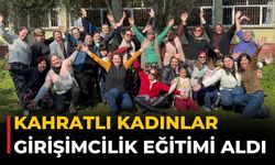 KAHRATLI KADINLAR GİRİŞİMCİLİK EĞİTİMİ ALDI