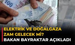 Elektrik ve doğalgaza zam gelecek mi? Bakan Bayraktar açıkladı