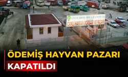 ÖDEMİŞ HAYVAN PAZARI KAPATILDI