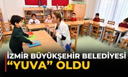 İzmir Büyükşehir Belediyesi “yuva” oldu