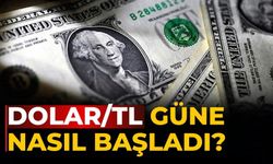 Dolar/TL güne nasıl başladı?