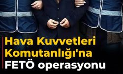 Hava Kuvvetleri Komutanlığı'na FETÖ operasyonu