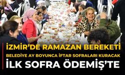 İzmir’de Ramazan bereketi Belediye Ay boyunca iftar sofraları kuracak İlk sofra Ödemiş’te