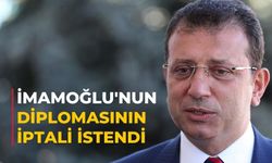 İmamoğlu'nun diplomasının iptali istendi