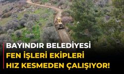 Bayındır Belediyesi Fen İşleri Ekipleri Hız Kesmeden çalışıyor!