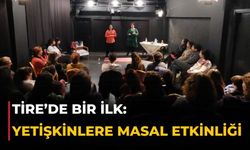 Tire’de bir ilk: Yetişkinlere masal etkinliği