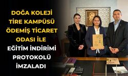 DOĞA KOLEJİ TİRE KAMPÜSÜ  ÖDEMİŞ TİCARET ODASI ile EĞİTİM İNDİRİMİ PROTOKOLÜ imzaladı