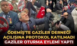 ÖDEMİŞ’TE GAZİLER DERNEĞİ AÇILIŞINA PROTOKOL KATILMADI Gaziler oturma eylemi yaptı