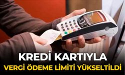 Kredi kartıyla vergi ödeme limiti yükseltildi