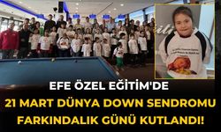 Efe Özel Eğitim'de 21 Mart Dünya Down Sendromu Farkındalık Günü Kutlandı!