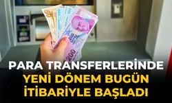 Para transferlerinde yeni dönem bugün itibariyle başladı