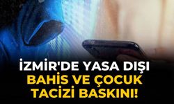 İzmir'de yasa dışı bahis ve çocuk tacizi baskını!