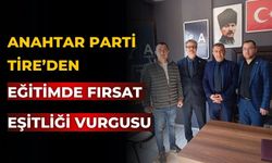 ANAHTAR PARTİ Tire’den  EĞİTİMDE FIRSAT EŞİTLİĞİ VURGUSU