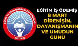 Eğitim İş Ödemiş 8 Mart Direnişin, Dayanışmanın ve Umudun Günü