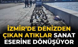 İzmir’de Denizden çıkan atıklar sanat eserine dönüşüyor