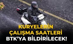 Kuryelerin çalışma saatleri BTK’ya bildirilecek!