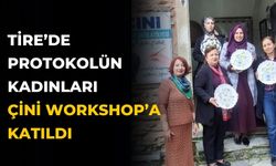 Tire’de protokolün kadınları çini workshop’a katıldı